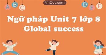 Ngữ Pháp Unit 8 Tiếng Anh 7 Global Success